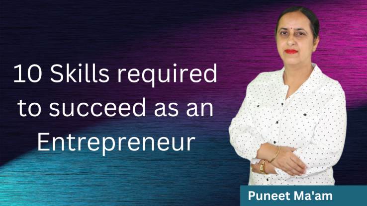 10 Skills required to succeed as an Entrepreneur