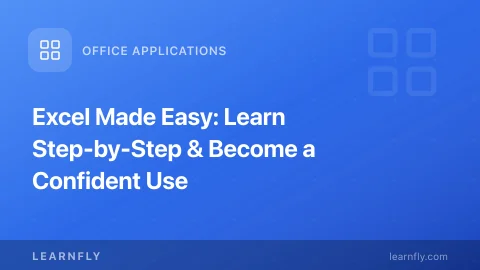 Excel Made Easy: Learn Step-by-Step & Become a Confident Use