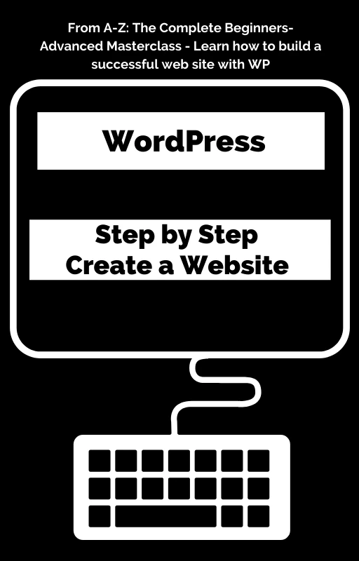 WordPress for Beginners: Step by Step Create a Website