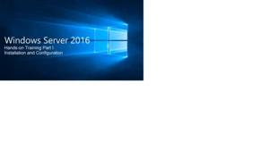 Microsoft Windows Server 2016 - Hands-on Training Part I