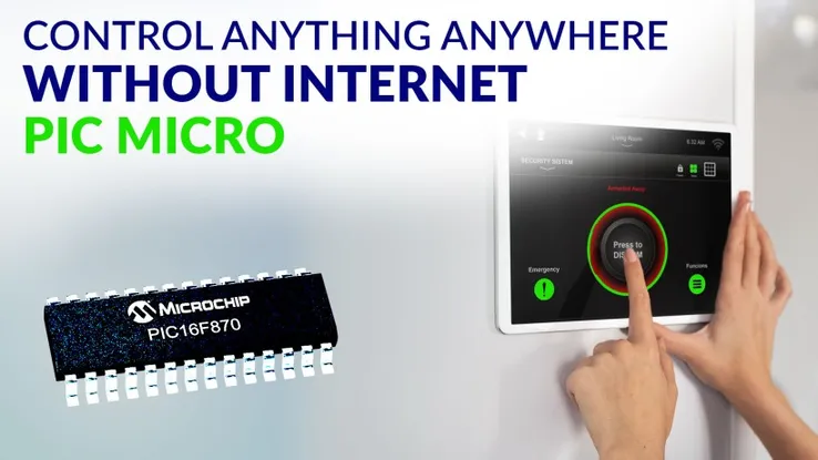 Control Anything Anywhere without Internet PIC Micro