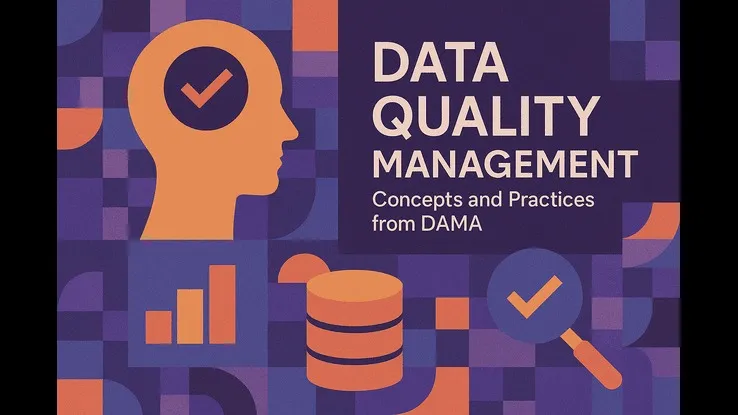 Data Quality Management: Concepts and Practices from DAMA