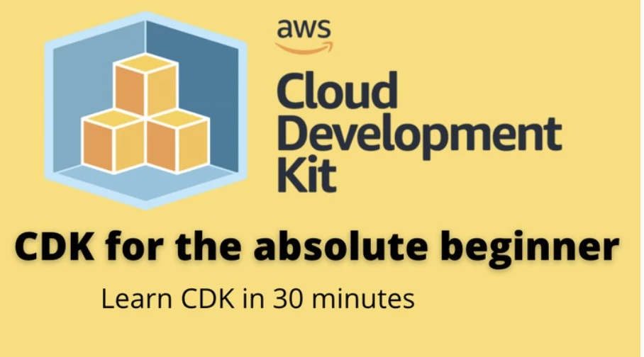 AWS Cloud Development Kit ( CDK ) for the absolute beginner