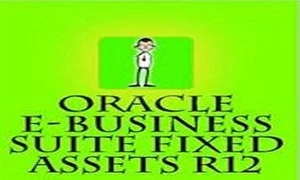 Oracle Apps R12 Fixed Assets Course