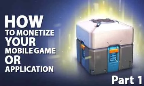 How to Monetize Your Mobile Game or App - Part 1